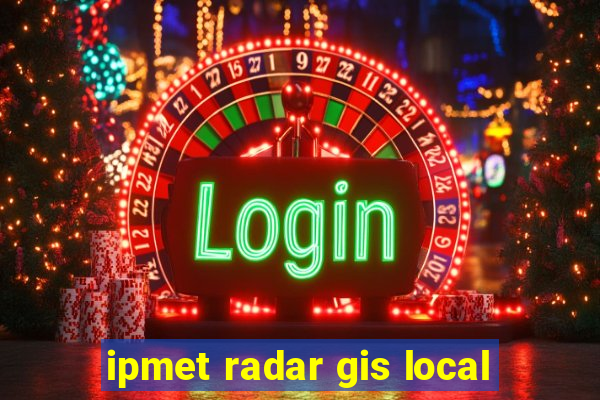 ipmet radar gis local